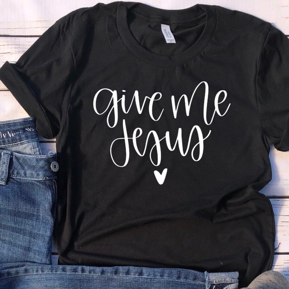 Gildan Tops - Give me Jesus t-shirts